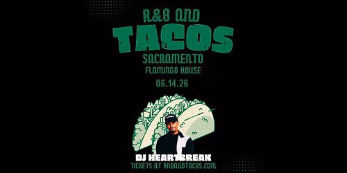 R&B and Tacos with DJ HEARTBREAK and Friends - Sacramento