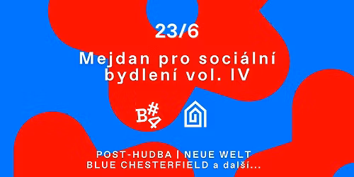 Benefi\u010dn\u00ed mejdan pro soci\u00e1ln\u00ed bydlen\u00ed vol. IV: post-hudba, Blue Chesterfield, Neue Welt a dal\u0161\u00ed\u2026