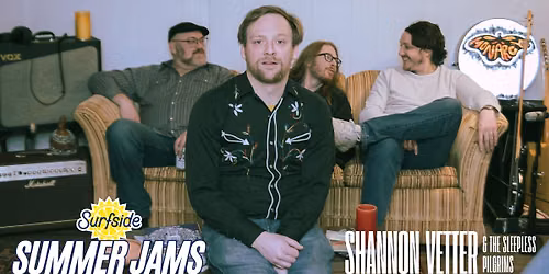 Surfside Summer Jams: Shannon Vetter & The Sleepless Pilgrims