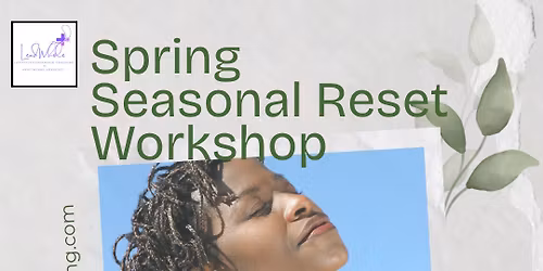 \ud83c\udf3cSpring Seasonal Reset Workshop