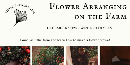 December Holiday Wreath Design Workshop at Three Petals Farm
