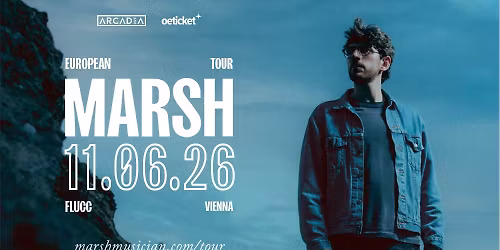 MARSH (UK) \u2022 "European Tour" \u2022 Flucc Wien 
