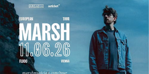 MARSH (UK) \u2022 "European Tour" \u2022 Flucc Wien 