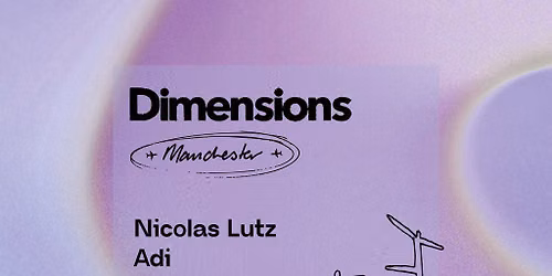 Dimensions x The Loft: Nicolas Lutz, Adi & Simon Scott