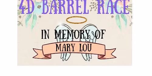 4D Barrel Race $4500 added_In Memory of Mary Lou