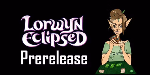 SAVE THE DATE Lorwyn Eclipsed - Prerelease