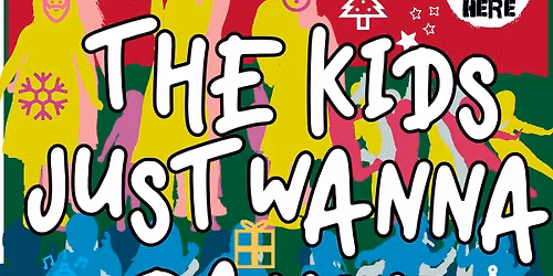 The Kids Just Wanna Dance Christmas Special (Kids, Parents And Carers Disco)
