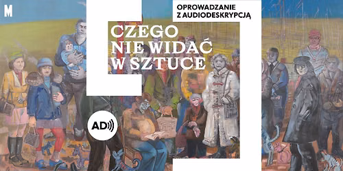 Czego nie wida\u0107 w sztuce \ud83d\udc40 oprowadzanie z audiodeskrypcj\u0105 po wystawie Edwarda Dwurnika