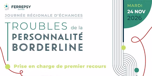 Journ\u00e9e r\u00e9gionale d'\u00e9changes : Troubles de la personnalit\u00e9 borderline