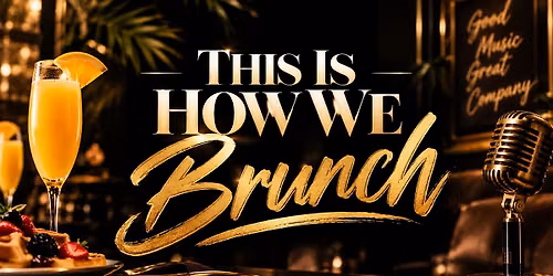 This Is How We Brunch | Brunch, Beats & Better Sundays