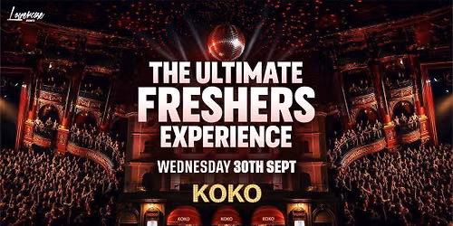 KOKO - THE ULTIMATE FRESHERS EXPERIENCE \ud83c\udf89 - THE ONLY FRESHERS EVENT AT KOKO \ud83c\udfc6 - LONDON FRESHERS WEEK 2026