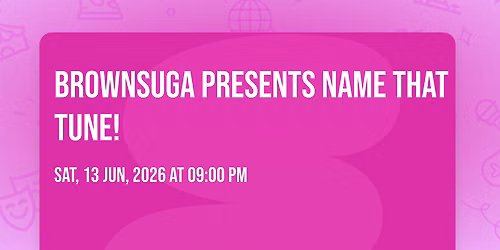 Brownsuga presents Name That Tune!