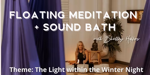 Floating Meditation + Sound Bath: The Light within the Winter Night
