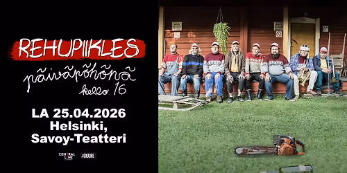 Rehupiikles: P\u00e4iv\u00e4p\u00f6h\u00f6n\u00e4 | Helsinki, Savoy-teatteri