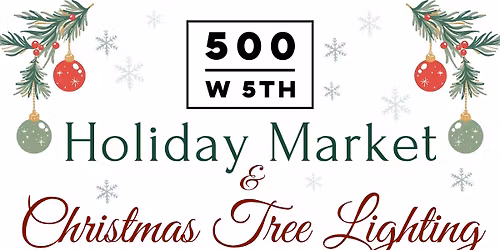 500 W 5th Holiday Market & Christmas Tree Lighting