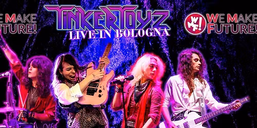 TinkerToyz LIVE IN BOLOGNA! We Make The Future!