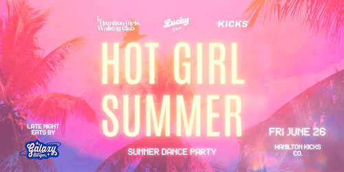 HOT GIRL SUMMER -- Summer Dance Party @ KICKS