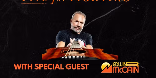 FIVE FOR FIGHITNG with SPECIAL GUEST EDWIN McCAIN