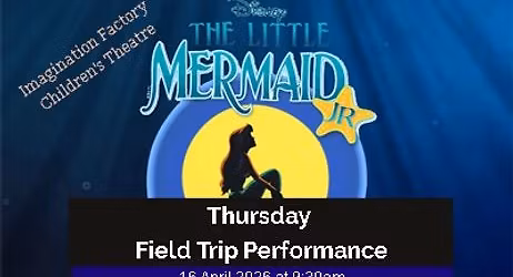 Field Trip Performance Thursday The Little Mermaid