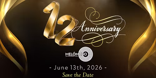 The Mel\u00f3mano 12th Anniversary Party! 6\/13