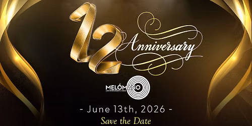 The Mel\u00f3mano 12th Anniversary Party! 6\/13