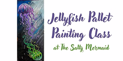 Extra Large Jellyfish Pallet Painting Class