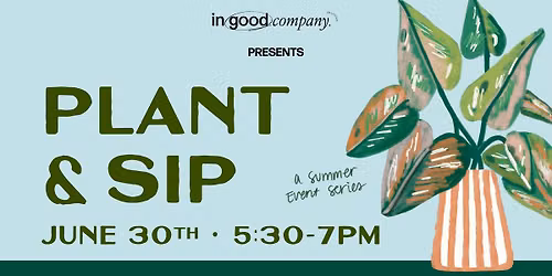 Plant & Sip: A Summer Series with Free Nature