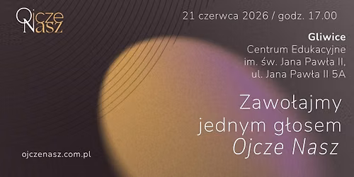 WO\u0141AMY OJCZE NASZ - GLIWICE