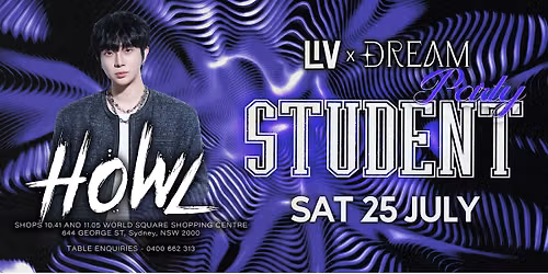 SAT 25 JULY - STUDENT PARTY WITH HEADLINER DJ HOWL @ LIV SYDNEY NIGHTCLUB