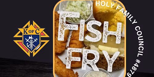 Fish Fry - Knights of Columbus Holy Family Council, for Sun Prairie H.S. United Hockey