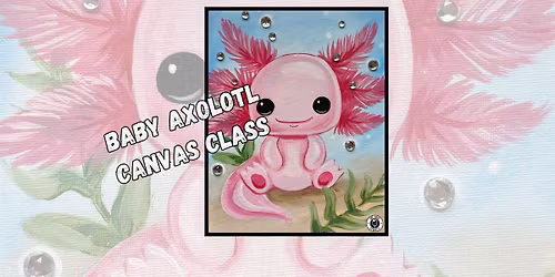 Kids' Night Out: Baby Axolotl Canvas Class