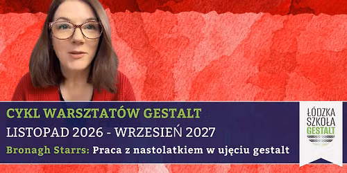 Praca z nastolatkiem w uj\u0119ciu gestalt \u2013 CYKL WARSZTAT\u00d3W GESTALT - Bronagh Starrs