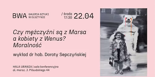 WYK\u0141AD: Czy m\u0119\u017cczy\u017ani s\u0105 z Marsa, a kobiety z Wenus? Moralno\u015b\u0107