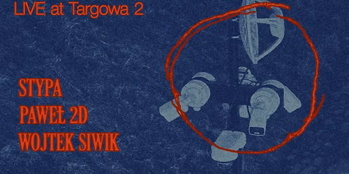 stypa\/\/wojtek siwik\/\/pawe\u0142 2d\/\/LIVE at TARGOWA 2