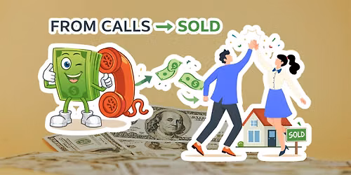 DIALING FOR DOLLARS: FROM CALLS TO SOLD