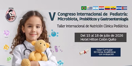 V CONGRESO INTERNACIONAL DE PEDIATRÍA, MICROBIOTA, PROBIÓTICOS Y GASTROENTEROLOGÍA — Nueva Clinica Internacional, Torre B, Piso 1, Of 101, 593, Quito, Ecuador