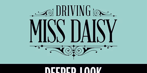 Deeper Look: Driving Miss Daisy