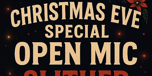 Christmas Eve Special Open Mic Night