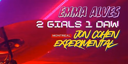 2 GIRLS 1 DAW + JON COHEN EX + EMMA ALVES @ RED GATE
