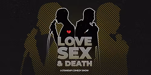 Love, Sex and Death: Standup Comedy Show