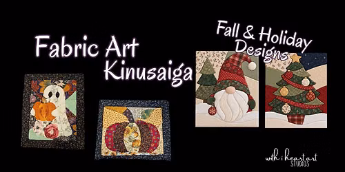 Fall & Christmas Fabric Art - Kinusaiga