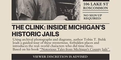  " The Clink: Inside Michigan's Historic Jails" presentation by Author Tobin T. Buhk