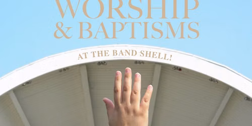 Worship & Baptisms At The Bandshell