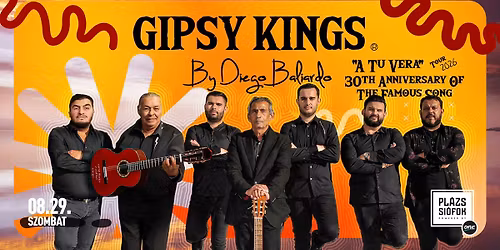 GIPSY KINGS by Diego Baliardo \/ Pl\u00e1zs Si\u00f3fok \/ 2026.08.29.