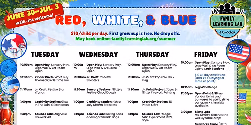 Red, White, & Blue Week! $10\/child 10am-3pm all day, walk ins welcome!