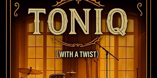 Live Music - TONIQ (with a twist)