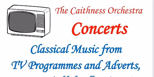Caithness Orchestra Concert - Thurso - Classical Music from TV programmes and adverts!