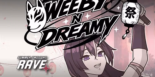 Weeby N' Dreamy Summer Twilight Anime Night Market & Rave