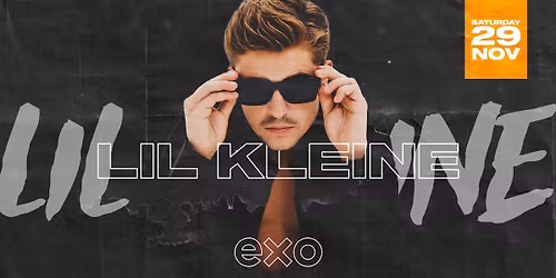 LIL KLEINE - CLUB EXO - SAT. 29 NOV