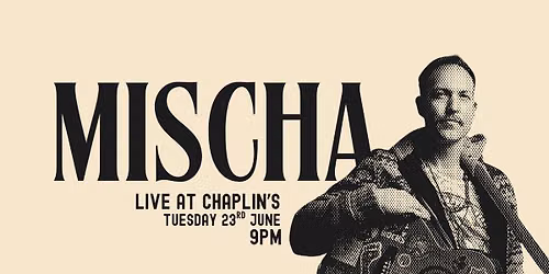 Acoustic Tuesdays: MISCHA Live in Chaplin's
